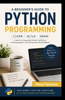 Paperback Python for Absolute Beginners: Build 7 Real Projects in 7 Days. A Simple, Step-by-Step Guide with Zero Experience Required Book