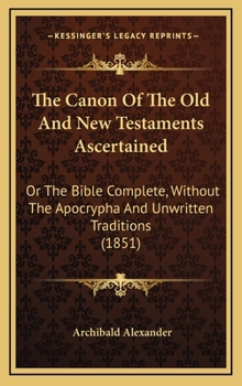 The Canon of the Old and New Testament Ascertained;