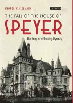 Paperback The Fall of the House of Speyer The Story of a Banking Dynasty Book