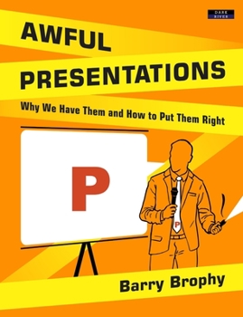 Paperback Awful Presentations: Why We Have Them and How to Put Them Right Book