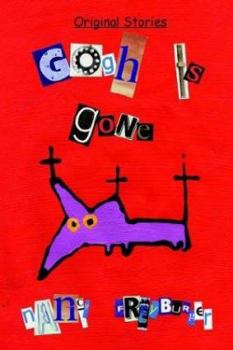 Paperback Gogh is Gone: Original Stories Book
