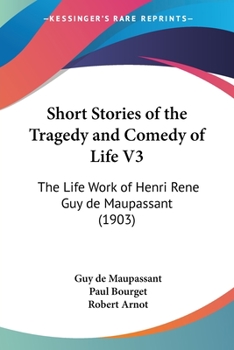 Paperback Short Stories of the Tragedy and Comedy of Life V3: The Life Work of Henri Rene Guy de Maupassant (1903) Book