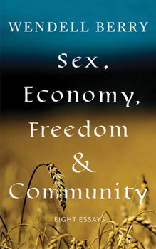 Paperback Sex, Economy, Freedom, & Community: Eight Essays Book