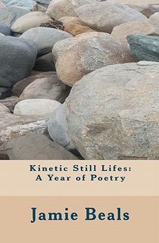 Paperback Kinetic Still Lifes: A Year of Poetry Book