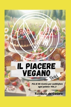 Paperback Il piacere vegano- Volume 3 (Dolci) (Italian Edition) [Italian] Book