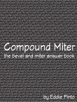 Paperback Compound Miter The Bevel and Miter Answer Book