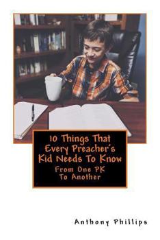 Paperback 10 Things That Every Preacher's Kid Needs to Know: From One Pk to Another Book