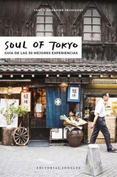Paperback Soul of Tokyo: Guía de Las 30 Mejores Experiencias [Spanish] Book