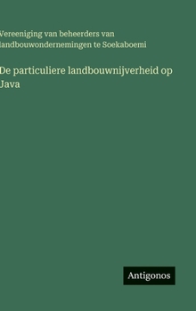 Hardcover De particuliere landbouwnijverheid op Java [Dutch] Book