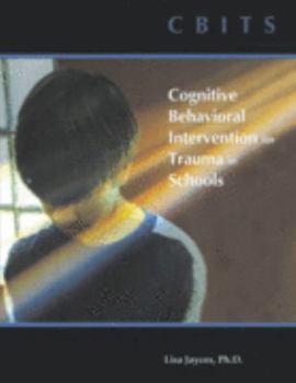 Hardcover Cbits: Cognitive Behavioral Intervention for Trauma in Schools Book