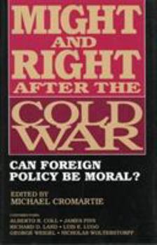 Hardcover Might and Right After the Cold War: Can Foreign Policy Be Moral? Book