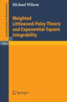Paperback Weighted Littlewood-Paley Theory and Exponential-Square Integrability Book