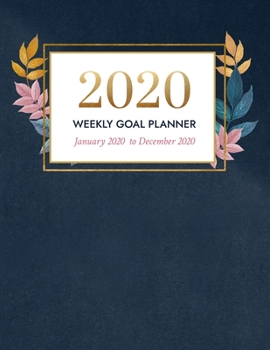 2020 Weekly Goal Planner: January 2020 - December 2020 Vertical Weekly Layout with Time Slots, Monthly and Weekly Goal Setting Pages with Weekly Review, Gratitude and Habit Tracker (Leaves and Denim)