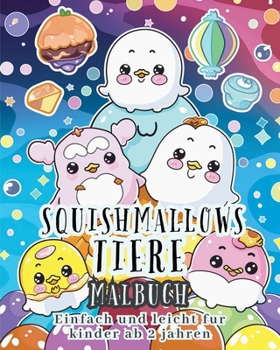 Paperback Squishmallows Tiere - MALBUCH EINFACH UND LEICHT FÜR KINDER AB 2 JAHREN: Liebenswerte Tiercharaktere - Einzigartige Designs zum Ausmalen [German] Book