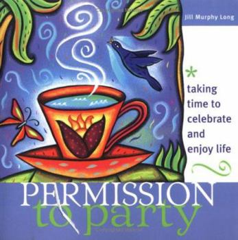 Paperback Permission to Party: Taking Time to Celebrate and Enjoy Life Book