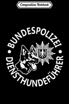 Composition Notebook: Germany K9 Police Bundespolizei  Journal/Notebook Blank Lined Ruled 6x9 100 Pages