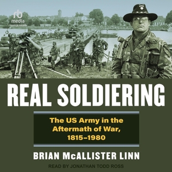 Audio CD Real Soldiering: The US Army in the Aftermath of War, 1815-1980 Book