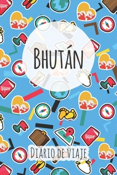Diario de viaje Bhután: Planificador de viajes I Planificador de viajes por carretera I Cuaderno de puntos I Cuaderno de viaje I Diario de bolsillo I ... I Agenda de viaje (Spanish Edition)