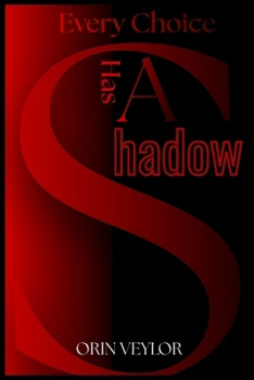 Every Choice Has A Shadow: Psychological Horror Short Stories of Guilt, Fear and Dark Consequences