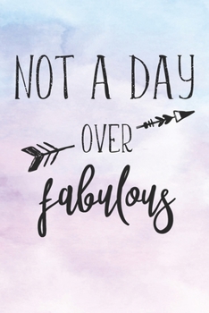 Paperback Not A Day Over Fabulous: College Lined Journal Book