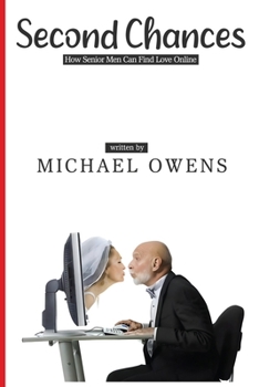 Paperback Second Chances: How Senior Men Can Find Love Online Book