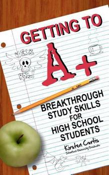 Paperback Getting to A +: Breakthrough Study Skills for High School Students Book