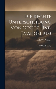Hardcover Die rechte Unterscheidung von Gesetz und Evangelium: 39 Abendvorträge [German] Book