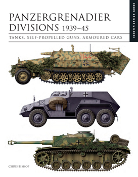 Hardcover Panzergrenadier Divisions 1939-45: Tanks, Self-Propelled Guns, Armoured Cars Book