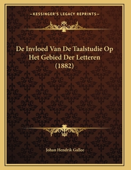 Paperback De Invloed Van De Taalstudie Op Het Gebied Der Letteren (1882) [Dutch] Book