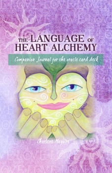 Paperback The Language of Heart Alchemy - Card Deck Companion Journal Book
