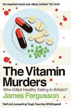 Paperback The Vitamin Murders: Who Killed Healthy Eating in Britain? Book