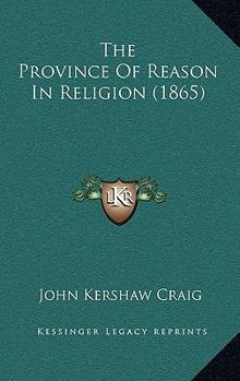 Paperback The Province Of Reason In Religion (1865) Book
