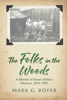 Hardcover The Folks in the Woods: A Memoir of Brown Hollow, Missouri, 1874-1991 Book