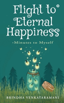 Paperback Flight to Eternal Happiness: Minutes to Myself Book