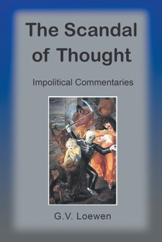 Paperback The Scandal of Thought: Impolitical Commentaries Book