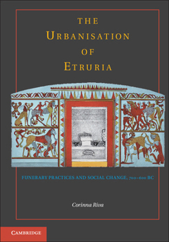 Paperback The Urbanisation of Etruria: Funerary Practices and Social Change, 700-600 BC Book