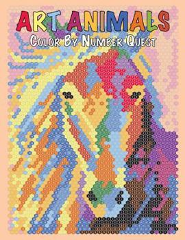 ART ANIMALS Color By Number Quest: Activity Puzzle Color By Number Book for Adults Relaxation and Stress Relief