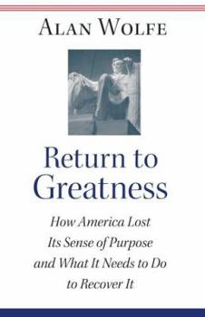 Hardcover Return to Greatness: How America Lost Its Sense of Purpose and What It Needs to Do to Recover It Book