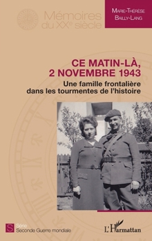 Ce matin-là, 2 novembre 1943: Une famille frontalière dans les tourmentes de l'histoire (French Edition)