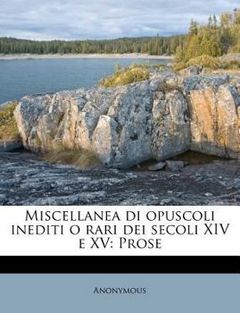 Paperback Miscellanea Di Opuscoli Inediti O Rari Dei Secoli XIV E XV: Prose [Italian] Book