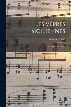 Paperback Les vêpres siciliennes: Gd. opéra en 5 actes [French] Book