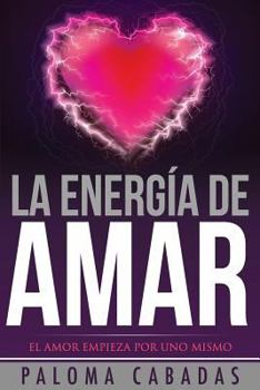 Paperback La energía de amar: El amor empieza por uno mismo [Spanish] Book