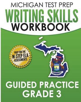 Paperback MICHIGAN TEST PREP Writing Skills Workbook Guided Practice Grade 3: Preparation for the M-STEP English Language Arts Assessments Book