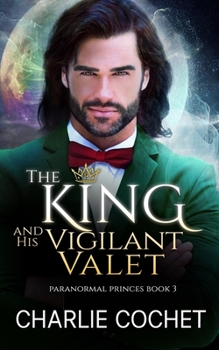 The King and His Vigilant Valet - Book #3 of the Paranormal Princes