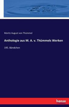 Paperback Anthologie aus M. A. v. Thümmels Werken: 195. Bändchen [German] Book