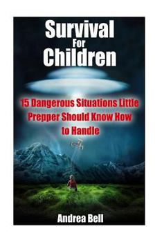 Paperback Survival for Children: 15 Dangerous Situations Little Preppers Should Know How to Handle Book