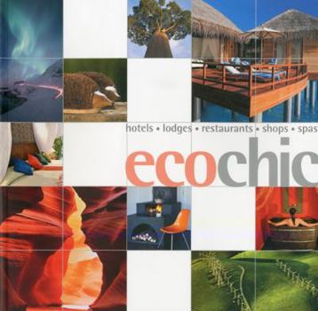Paperback Eco Chic: Hotels, Lodges, Restaurants, Shops, Spas Book