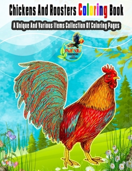 Paperback Chickens And Roosters Coloring Book: A Unique And Various Items Collection Of Coloring Pages Book