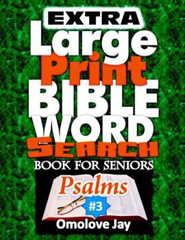 Extra Large Print  BIBLE WORD SEARCH   BOOK for SENIORS  Psalms: A Unique Extra-Large Print Bible Word Search Puzzles With Inspirational Bible Words ... Favorite Psalms Word Search  Edition!)