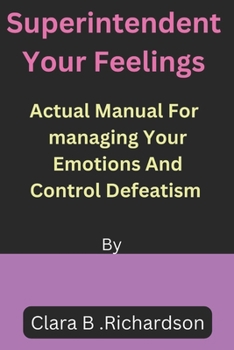 Paperback Superintendent Your feelings: Actual Manual For Managing Your Emotions and Control Defeatism Book